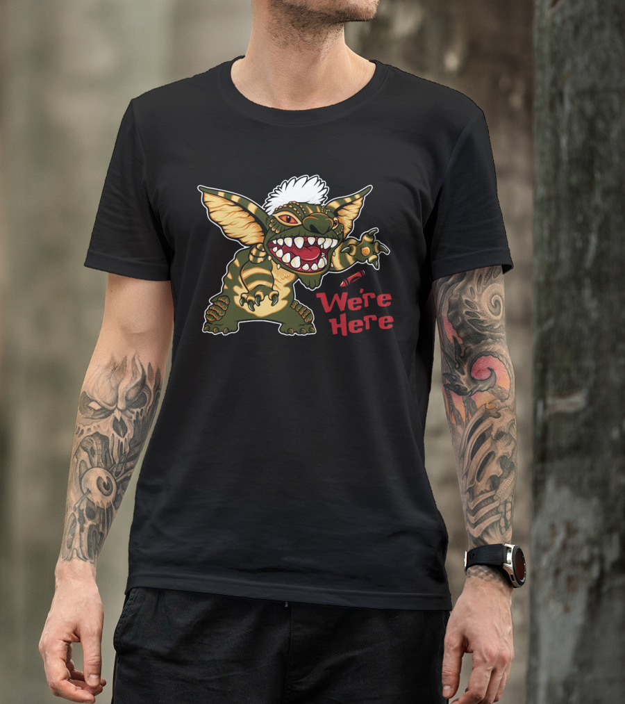 We're Here Gremlin Creature With Spiky Hair And Big Teeth T-Shirt