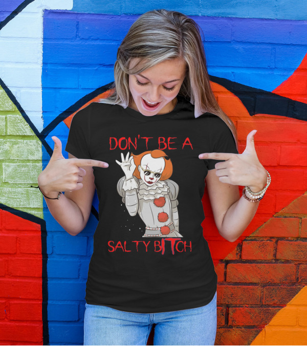 Don't Be A Salty Bitch Pennywise T-Shirt