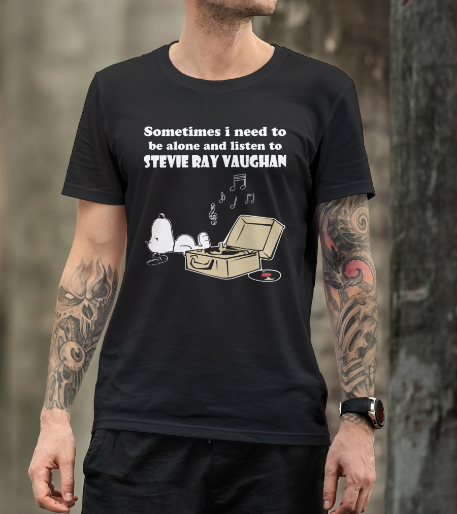 Sometimes I Need To Be Alone And Listen To Stevie Ray Vaughan Snoopy With Record Player And Music Notes T-Shirt