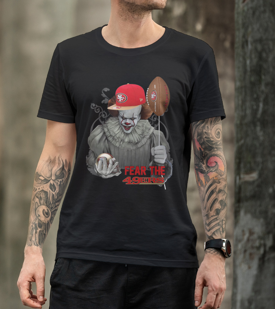 Pennywise Holding San Francisco 49ers Football With Sf Cap Fear The 49ers T-Shirt