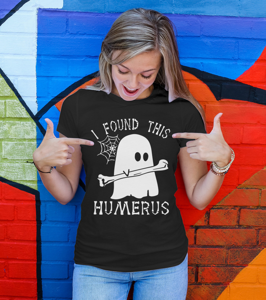 Halloween I Found This Humerus Ghost With Web And Bone T-Shirt
