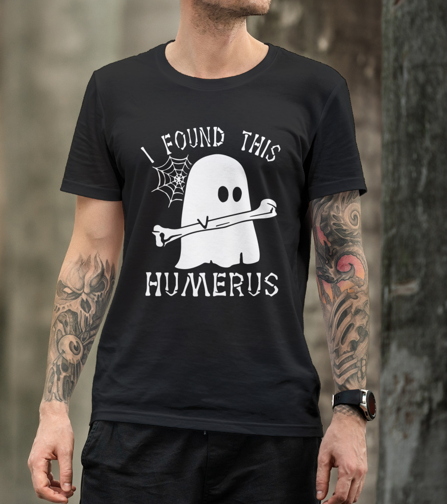 Halloween I Found This Humerus Ghost With Web And Bone T-Shirt