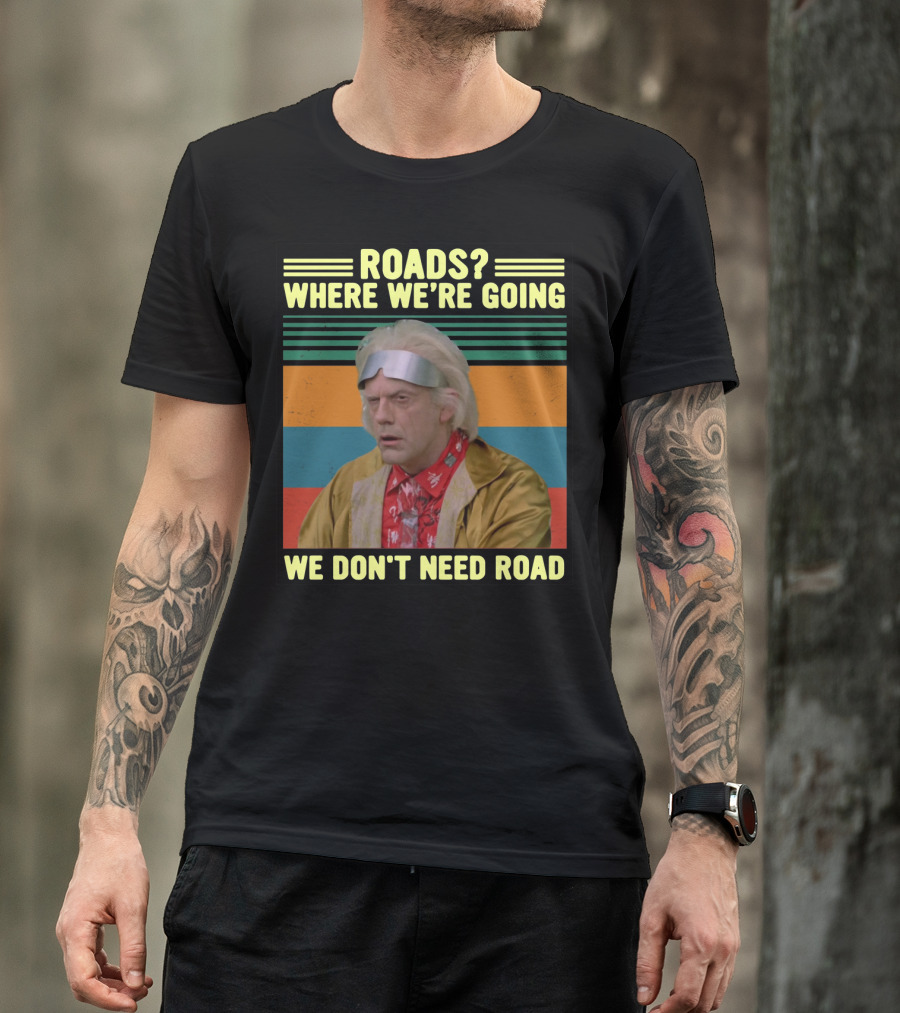 Roads Where We're Going We Don't Need Road Dr. Emmett Brown Vintage Stripes T-Shirt