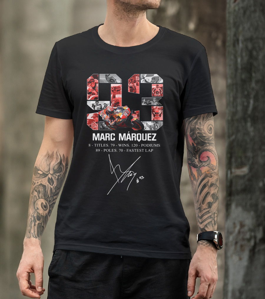 Marc Marquez 93 Racer Achievements 8 Titles 79 Wins 120 Podiums 89 Poles 70 Fastest Laps T-Shirt