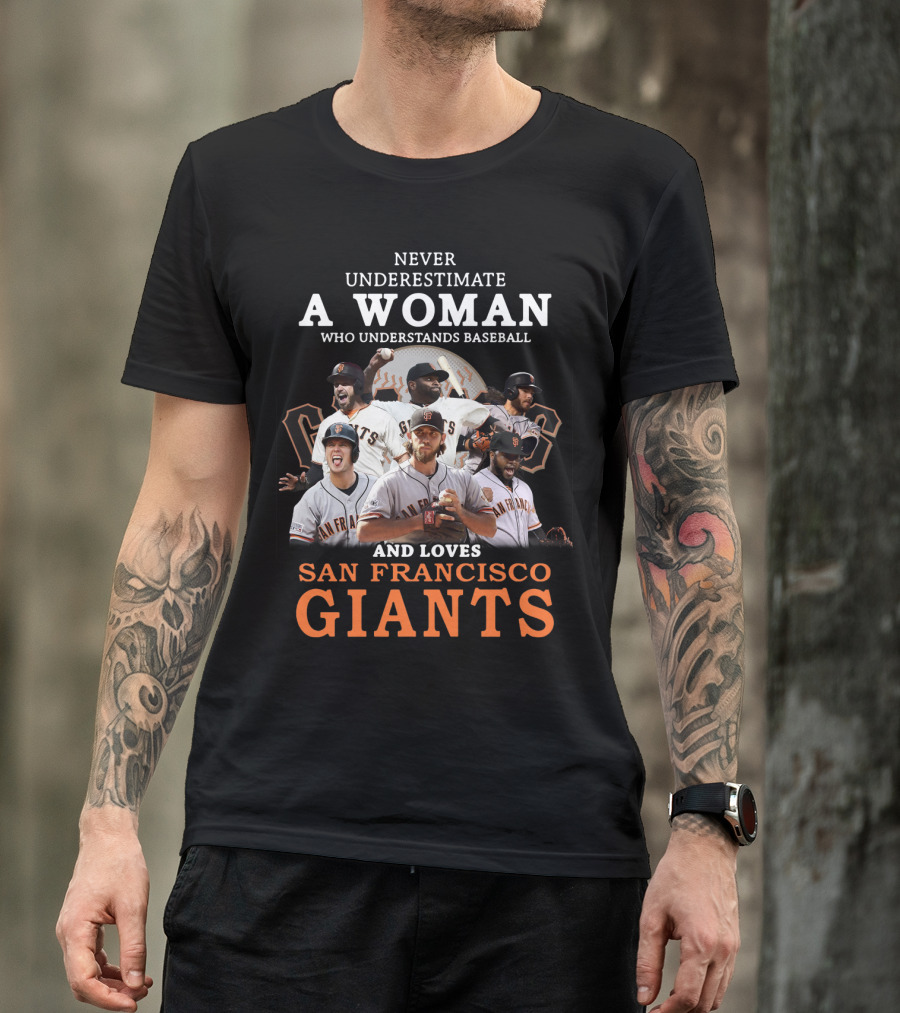 Never Underestimate A Woman Who Understands Baseball And Loves San Francisco Giants Giants Players T-Shirt