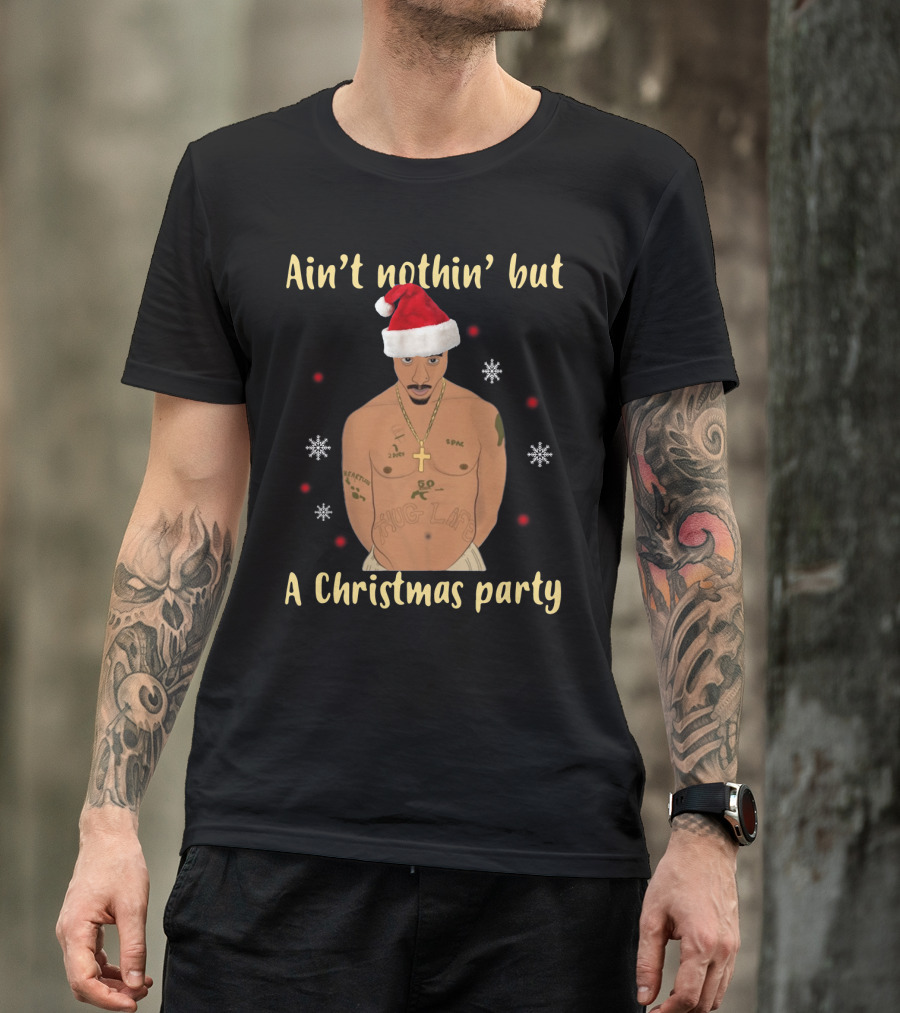Ain't Nothin' But A Christmas Party Santa Hat Tattooed Tupac T-Shirt