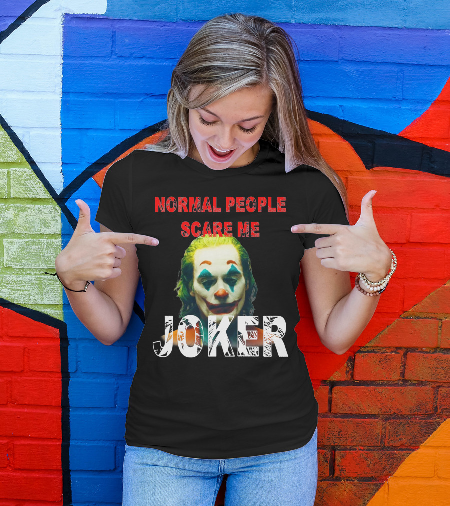 Normal People Scare Me Joker Joaquin Phoenix T-Shirt