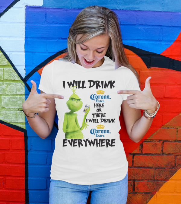 I Will Drink Corona Extra Here Or There I Will Drink Corona Extra Everywhere T-Shirt