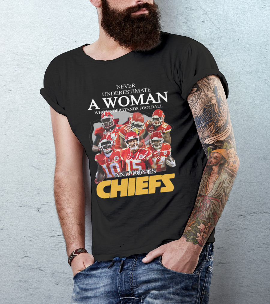 NEVER UNDERESTIMATE A WOMAN WHO UNDERSTANDS FOOTBALL AND LOVES CHIEFS T-Shirt