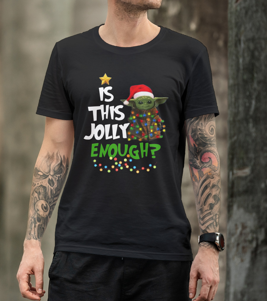 IS THIS JOLLY ENOUGH SANTA BABY YODA T-Shirt