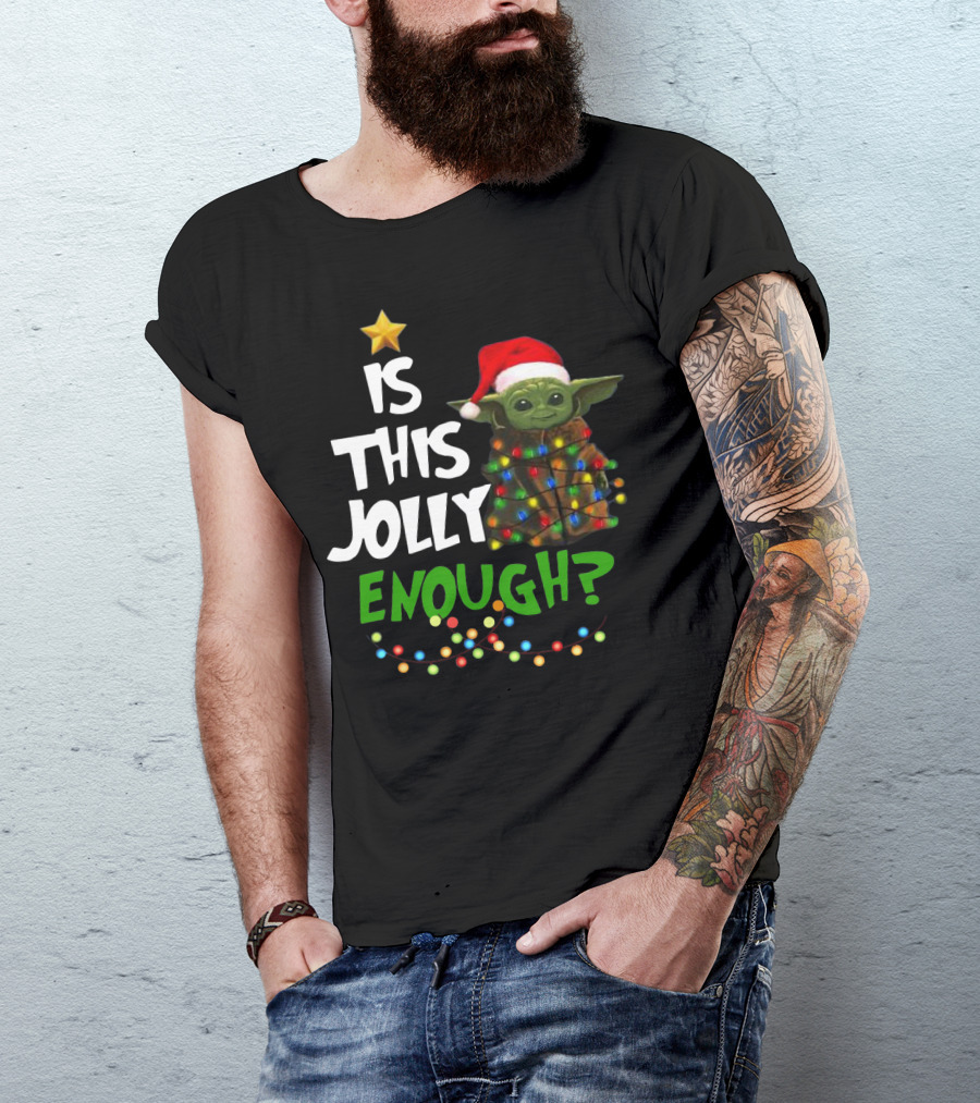 IS THIS JOLLY ENOUGH SANTA BABY YODA T-Shirt