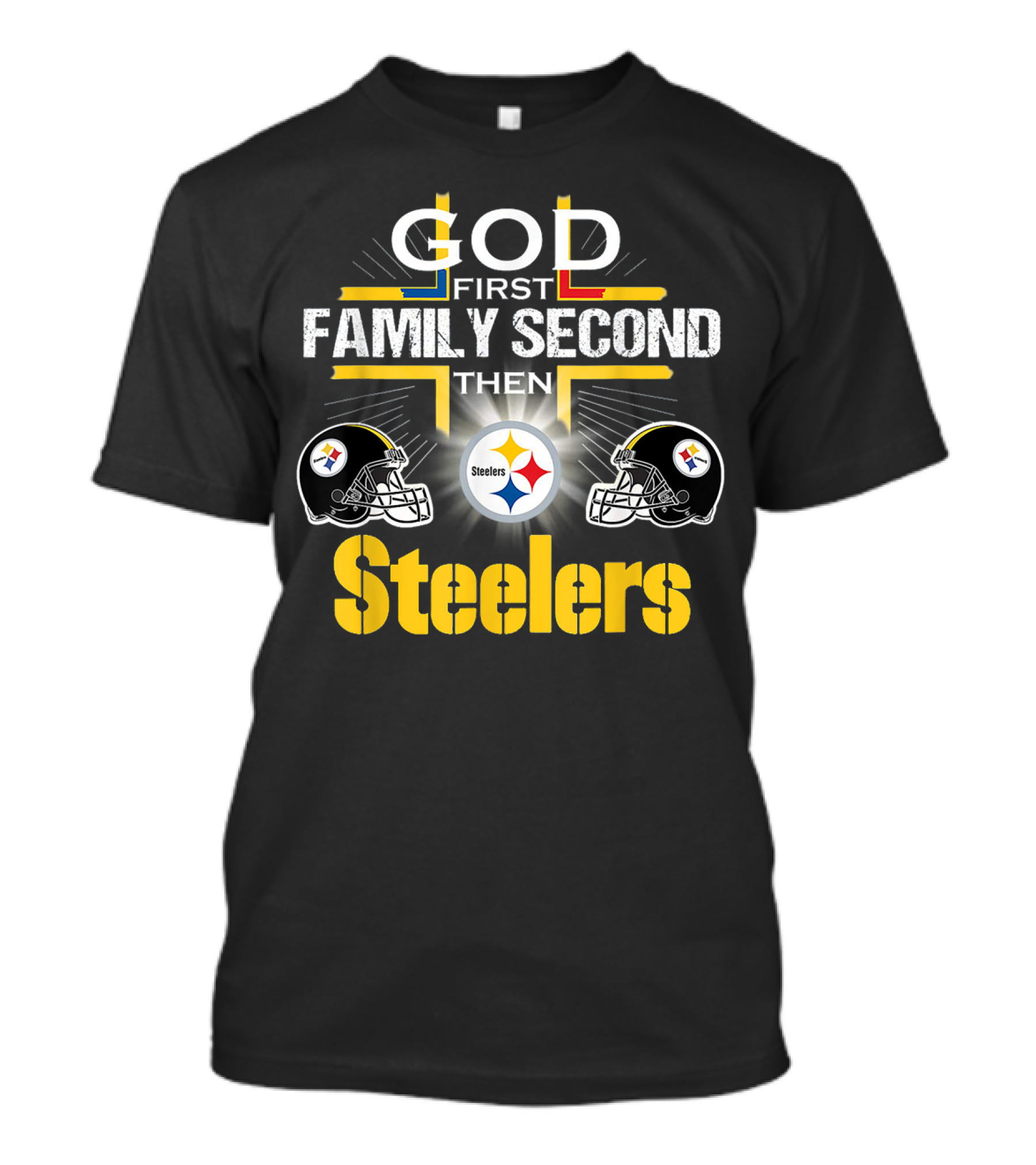 God First Family Second Then Steelers Football Fan Pride T-Shirt