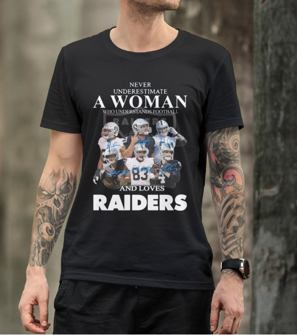 Never Underestimate A Woman Who Understands Football And Loves Raiders T-Shirt