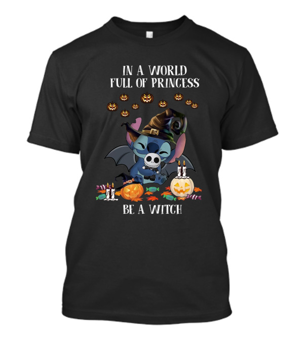 In A World Full Of Princess Be A Witch Stitch Halloween T-Shirt