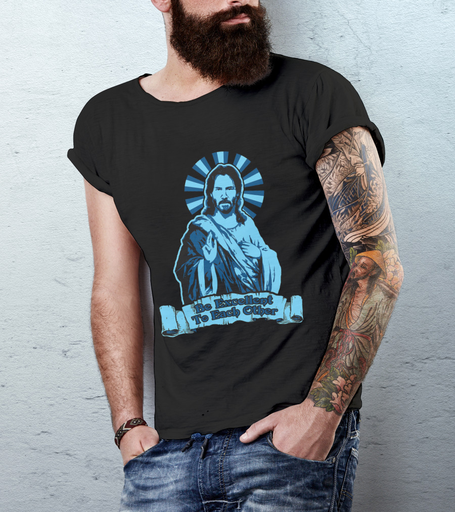 Be Excellent To Each Other Keanu God T-Shirt
