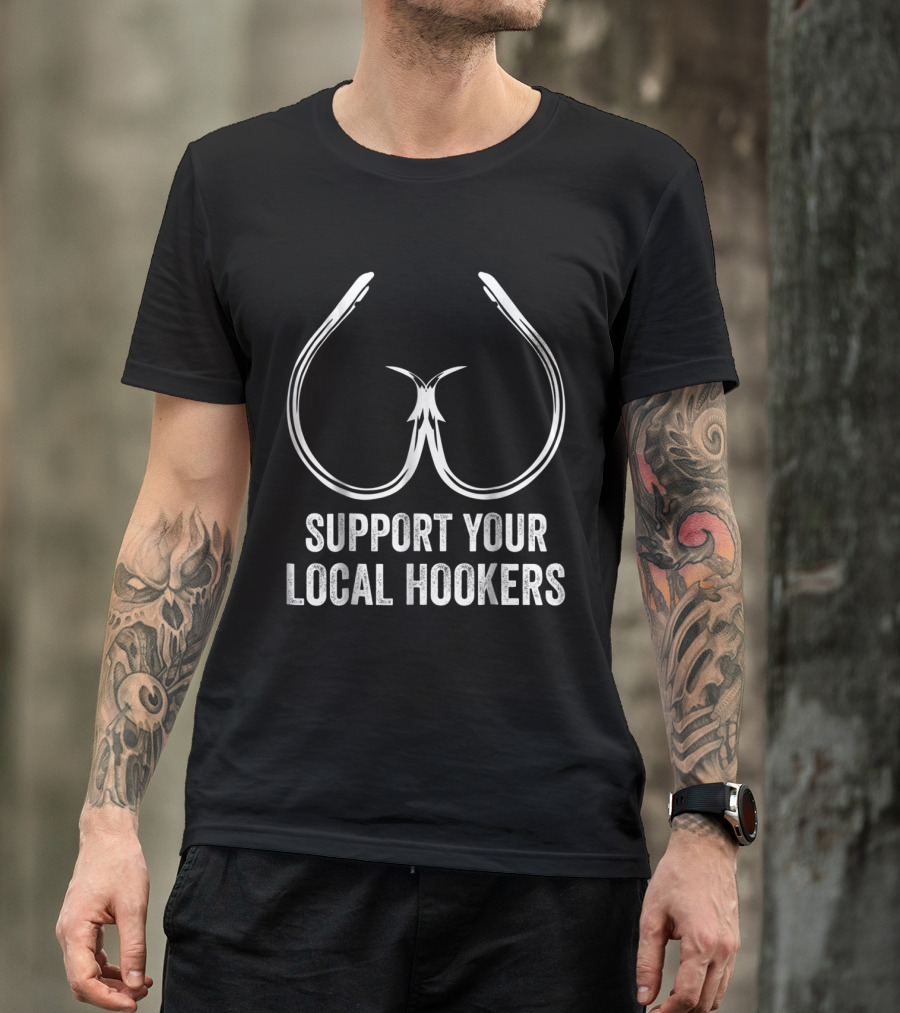Support Your Local Hookers Fishing Hooks T-Shirt