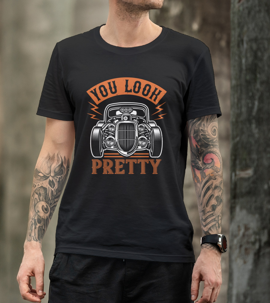 YOU LOOK PRETTY Classic Car Front View T-Shirt