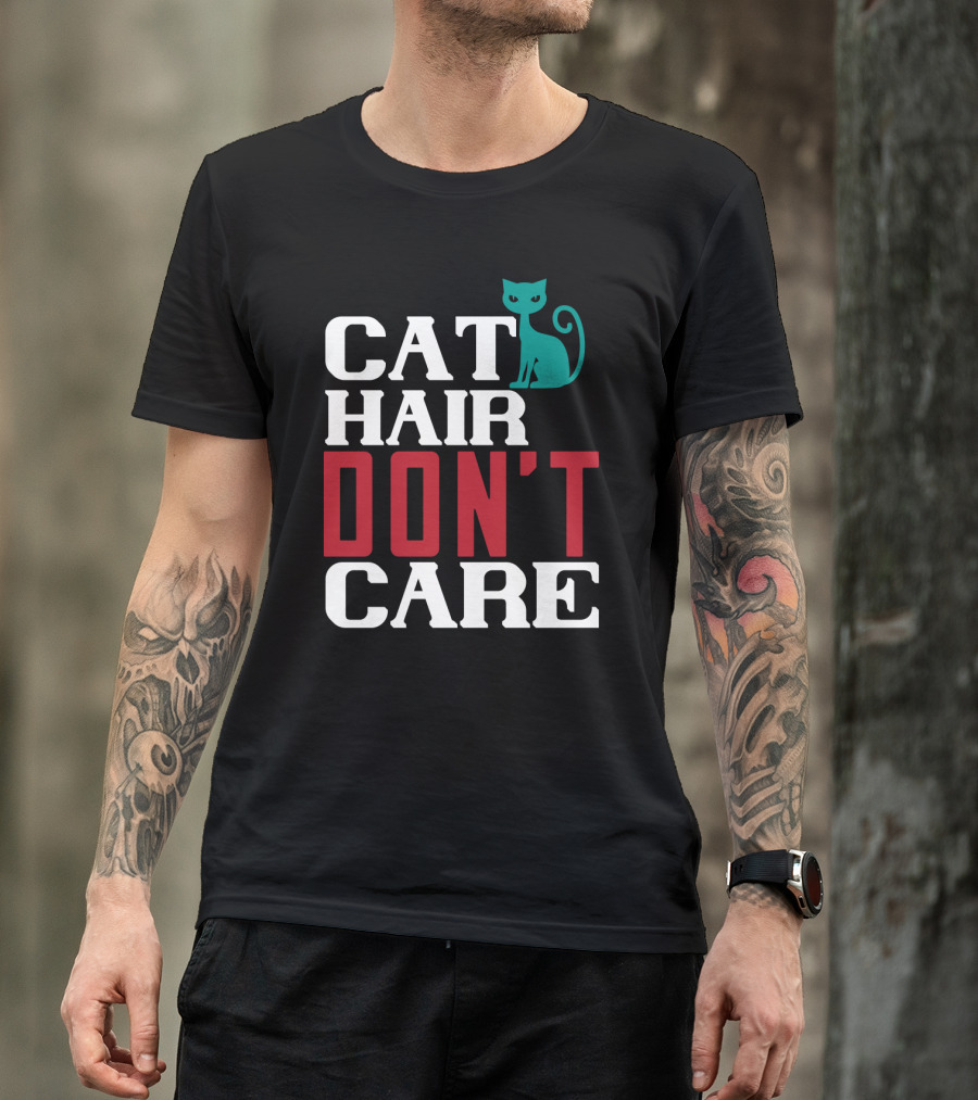 Cat Hair Don't Care Cat T-Shirt
