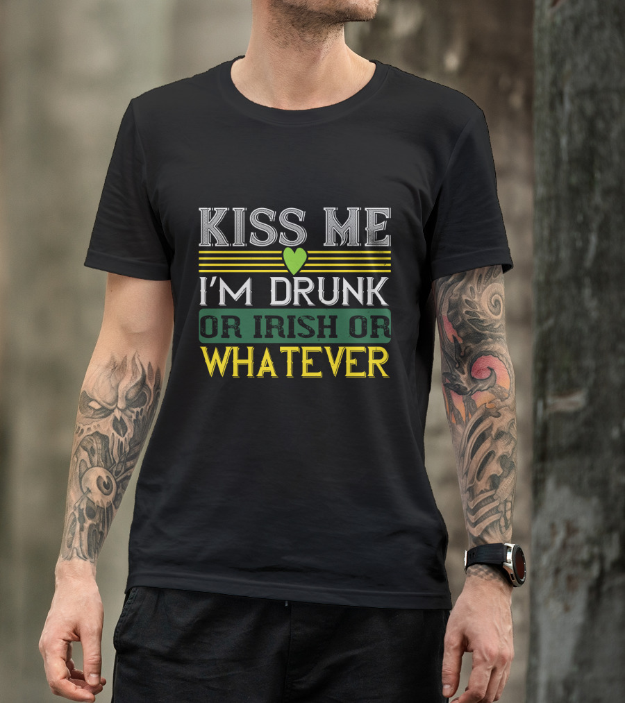 Kiss Me I'm Drunk Or Irish Or Whatever With Heart And Stripes T-Shirt