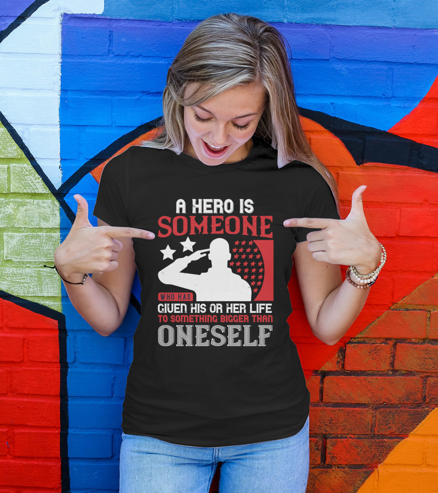 A Hero Is Someone Who Has Given His Or Her Life To Something Bigger Than Oneself Salute T-Shirt