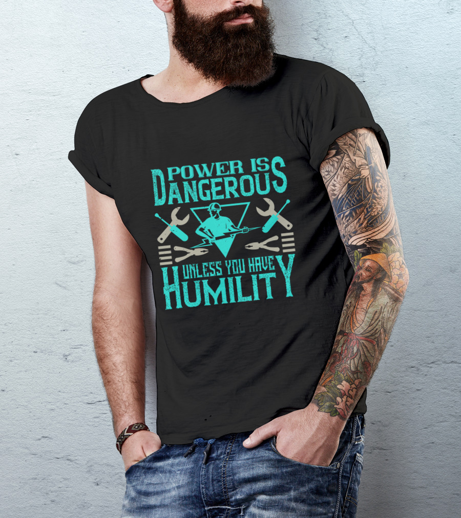 Power Is Dangerous Unless You Have Humility Mechanic Tools Retro Worker T-Shirt