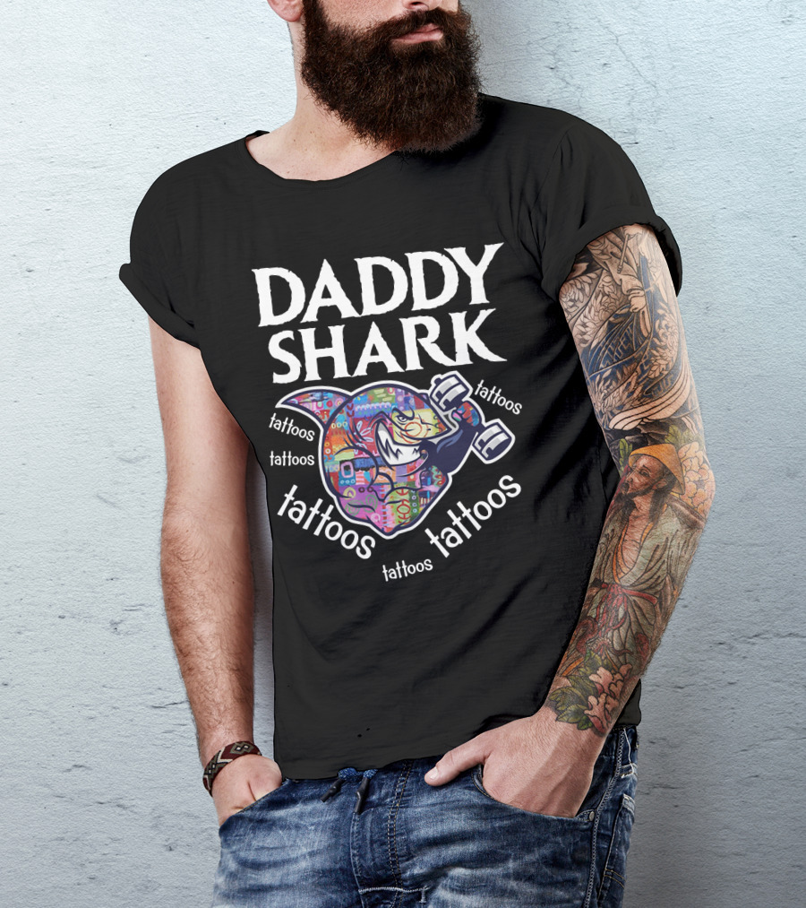 Daddy Shark Tattoos Tattoos Tattoos Tattoos Tattoos T-Shirt