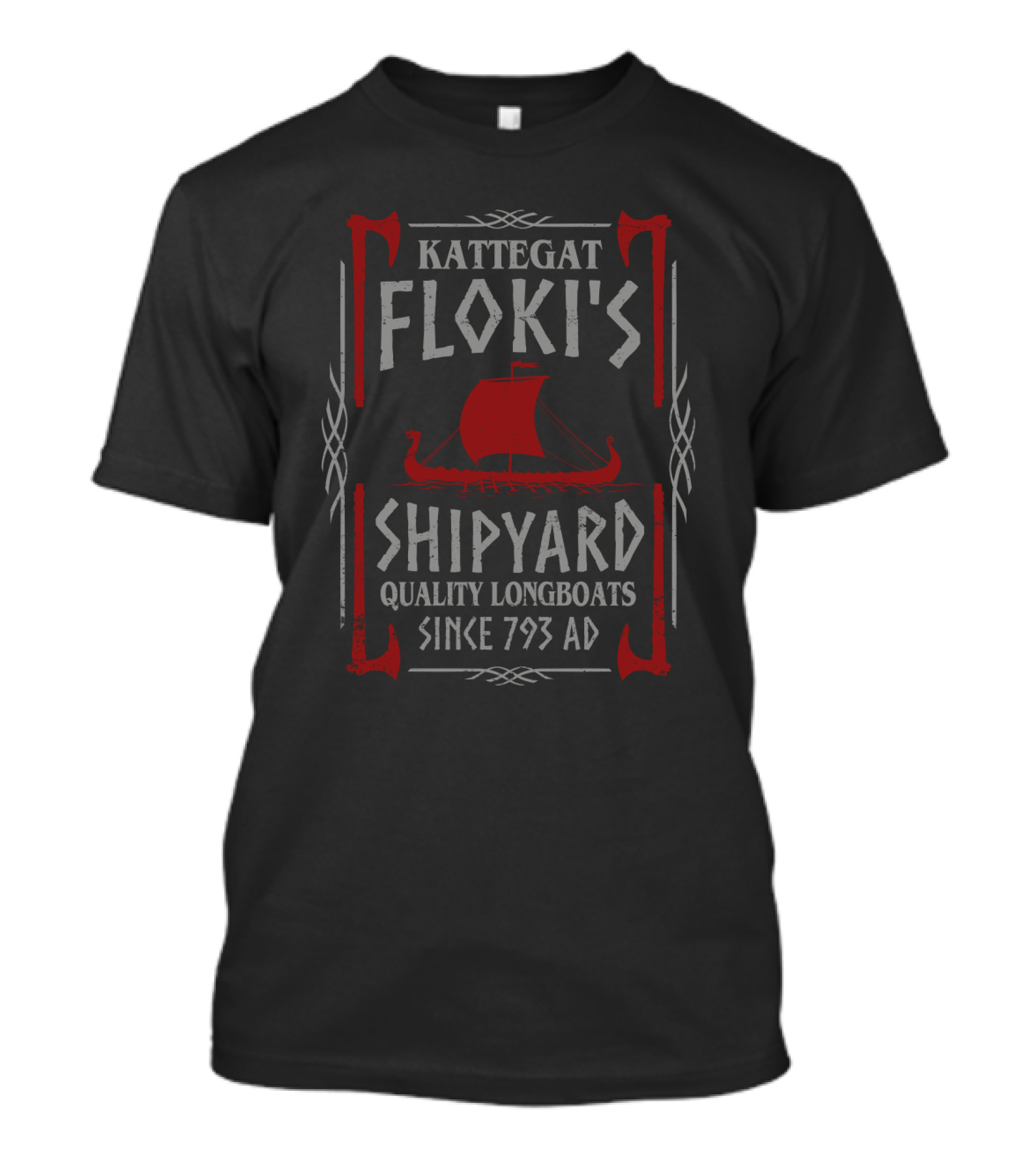 Kattegat Floki's Shipyard Quality Longboats Since 793 AD T-Shirt