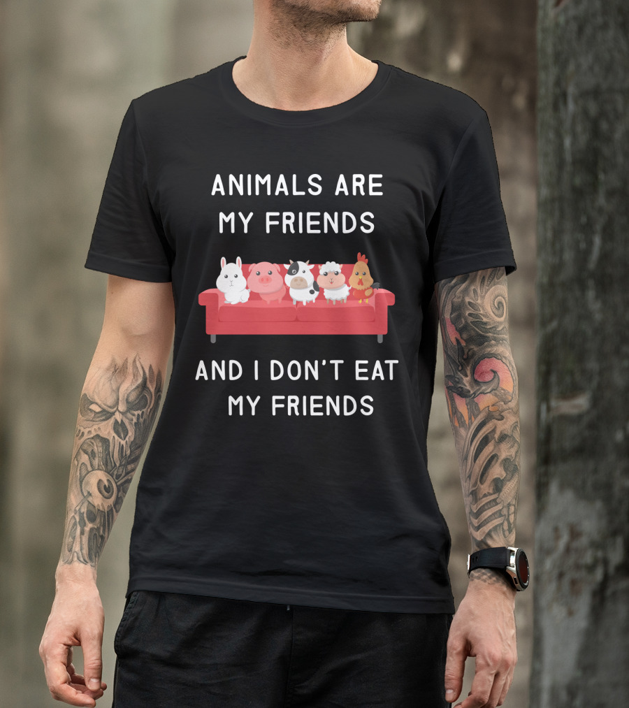 Animals Are My Friends And I Don’t Eat My Friends Vegan T-Shirt