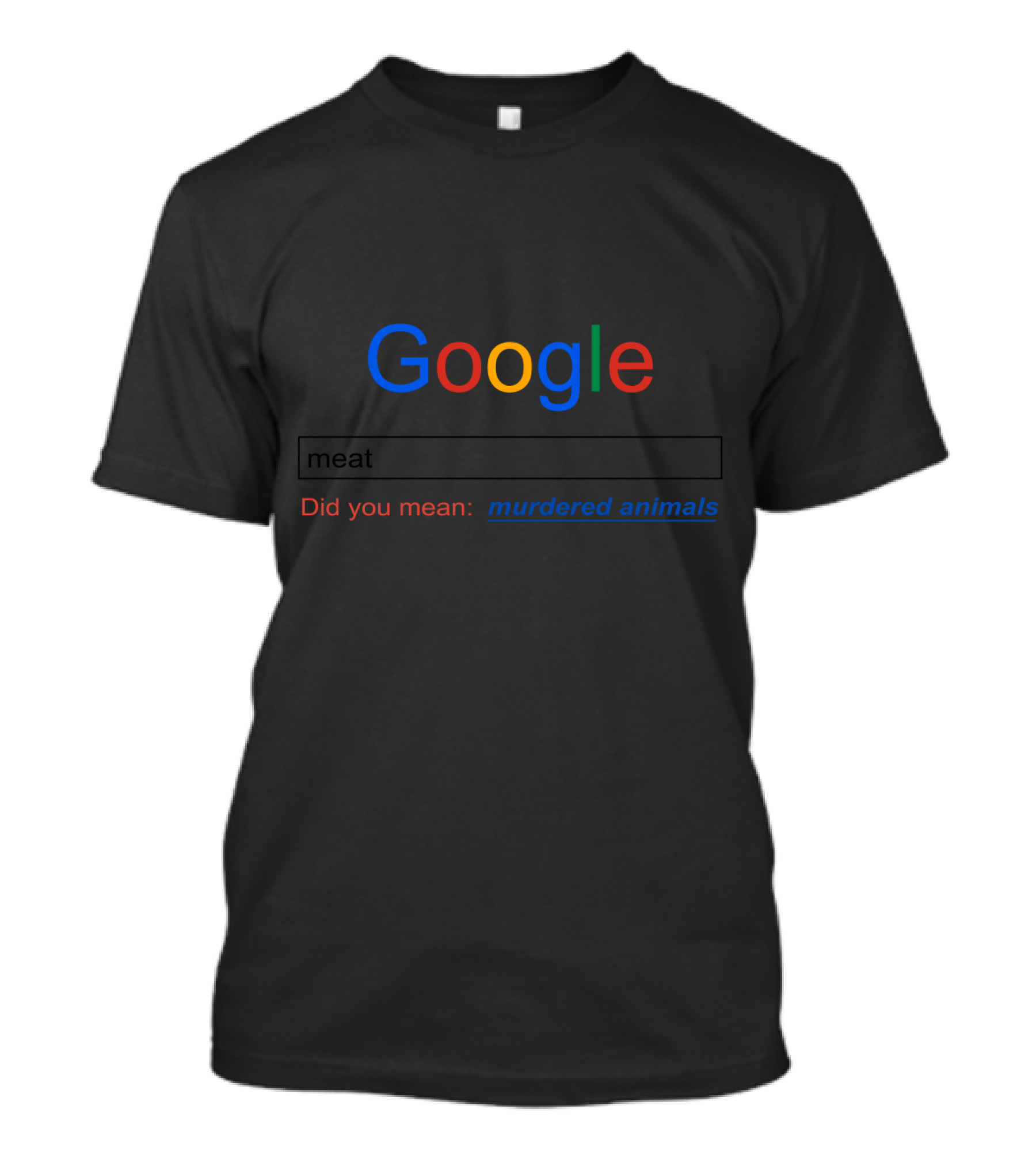 Google Meat Did You Mean Murdered Animals T-Shirt
