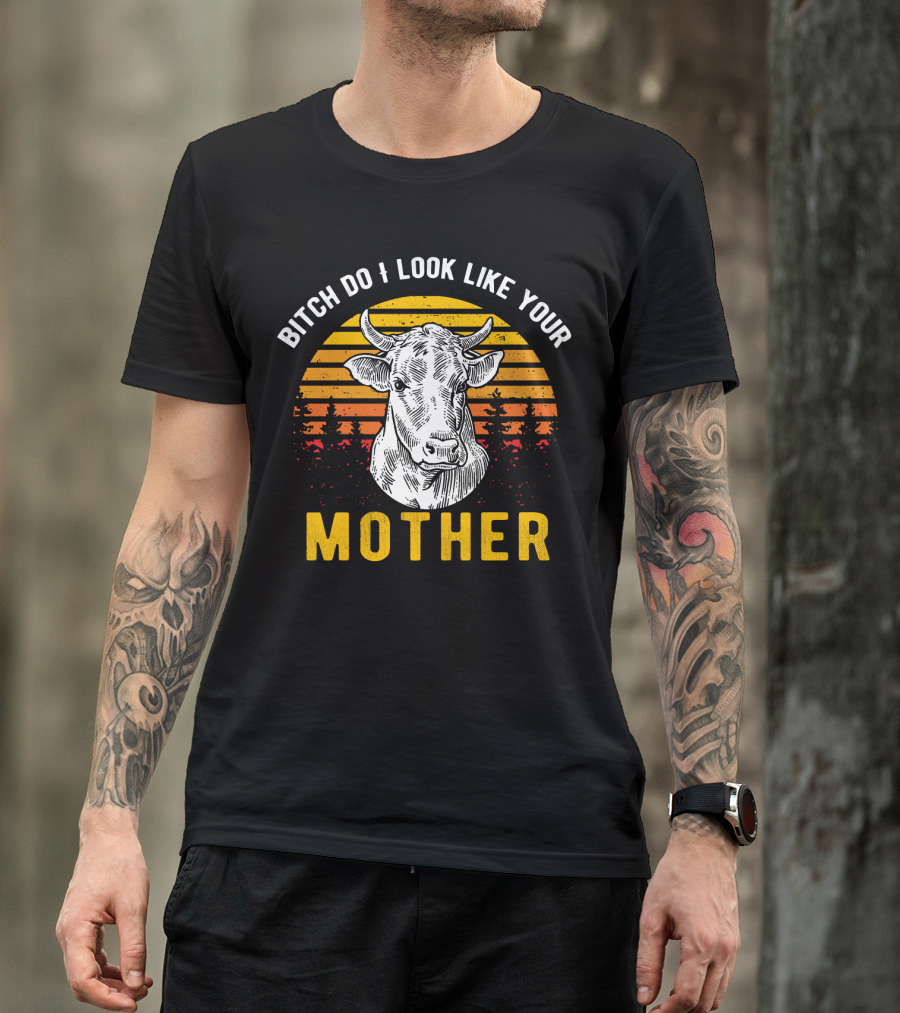 Bitch Do I Look Like Your Mother Cow Vintage Sunset T-Shirt