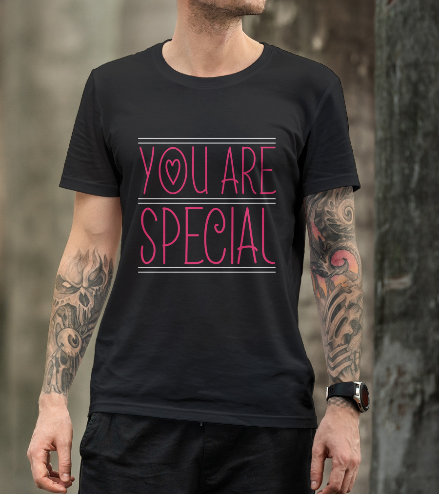 YOU ARE SPECIAL WITH HEART T-Shirt
