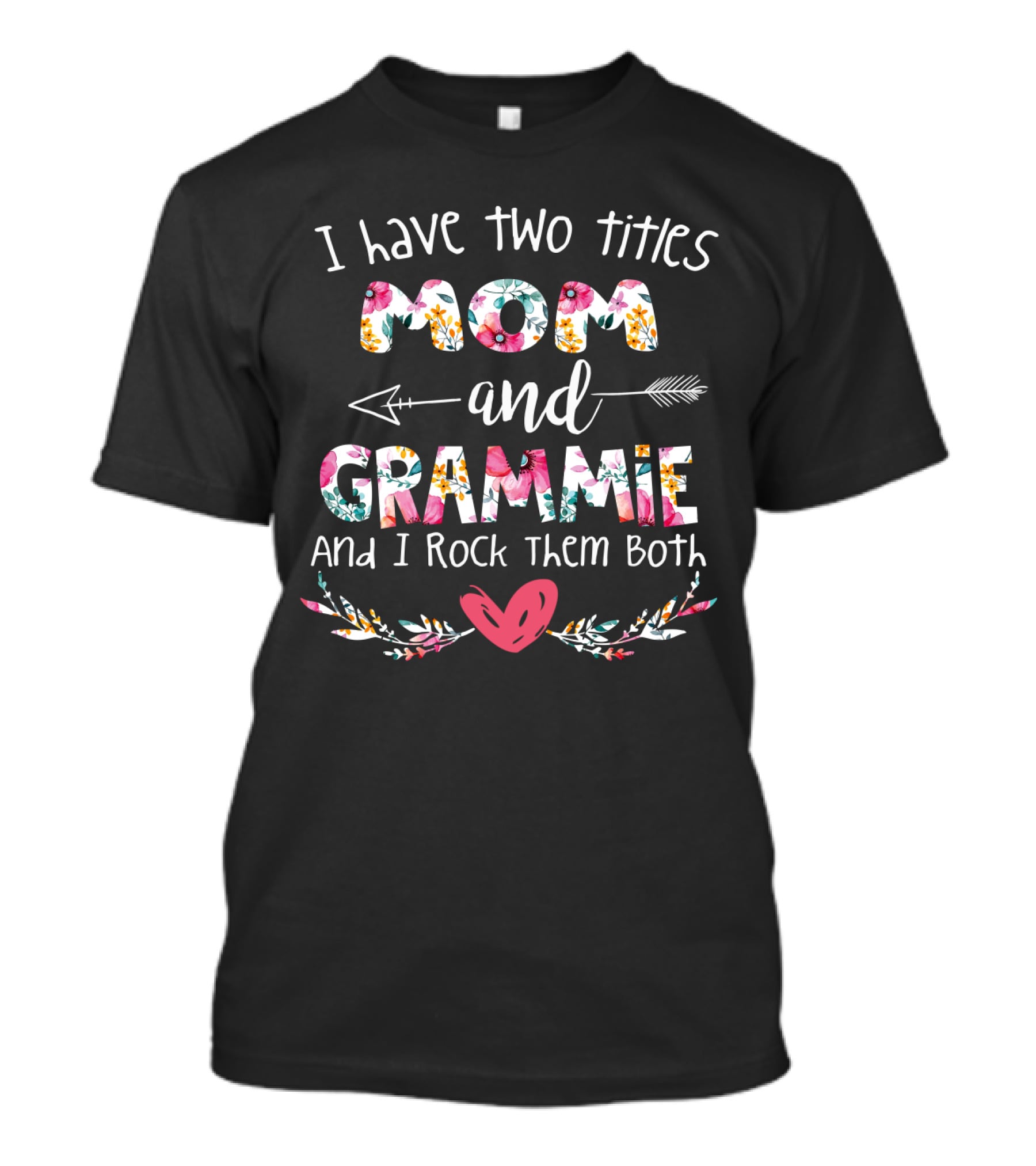 I Have Two Titles Mom And Grammie And I Rock Them Both T-Shirt