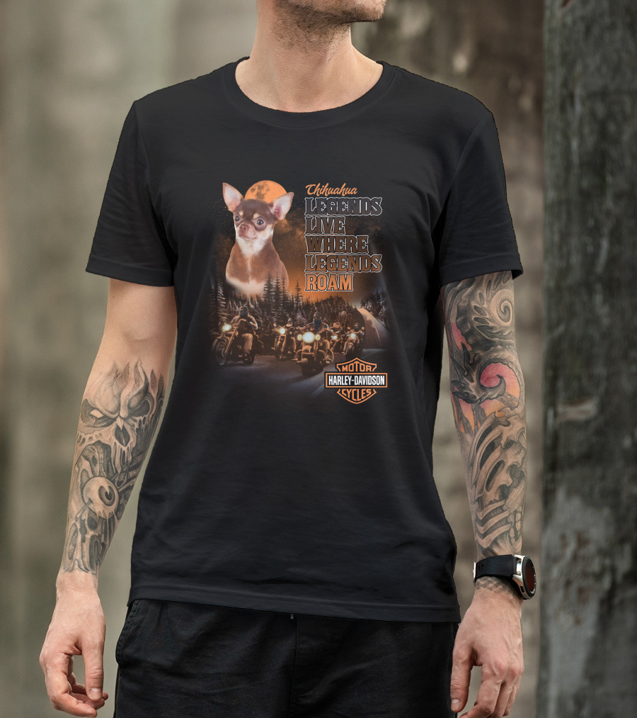 Chihuahua Legends Live Where Legends Roam Harley Davidson Motor Cycles T-Shirt