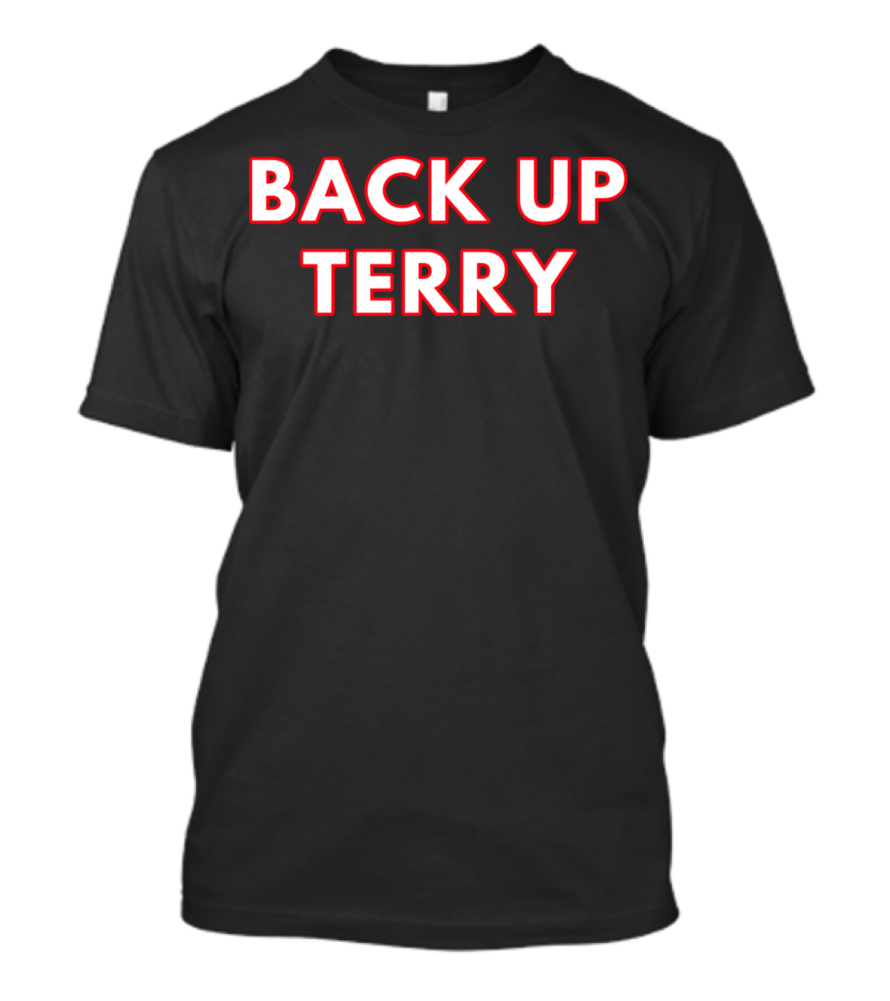Back Up Terry Viral Meme Phrase T-Shirt