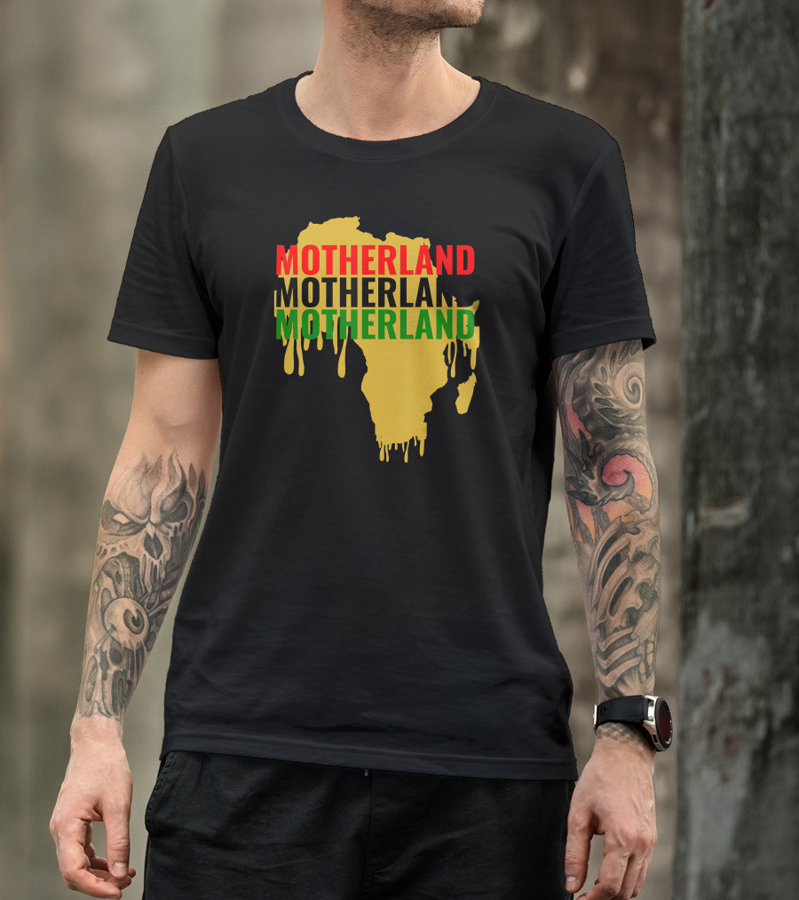 Motherland Motherland Motherland Africa Drip Juneteenth T-Shirt