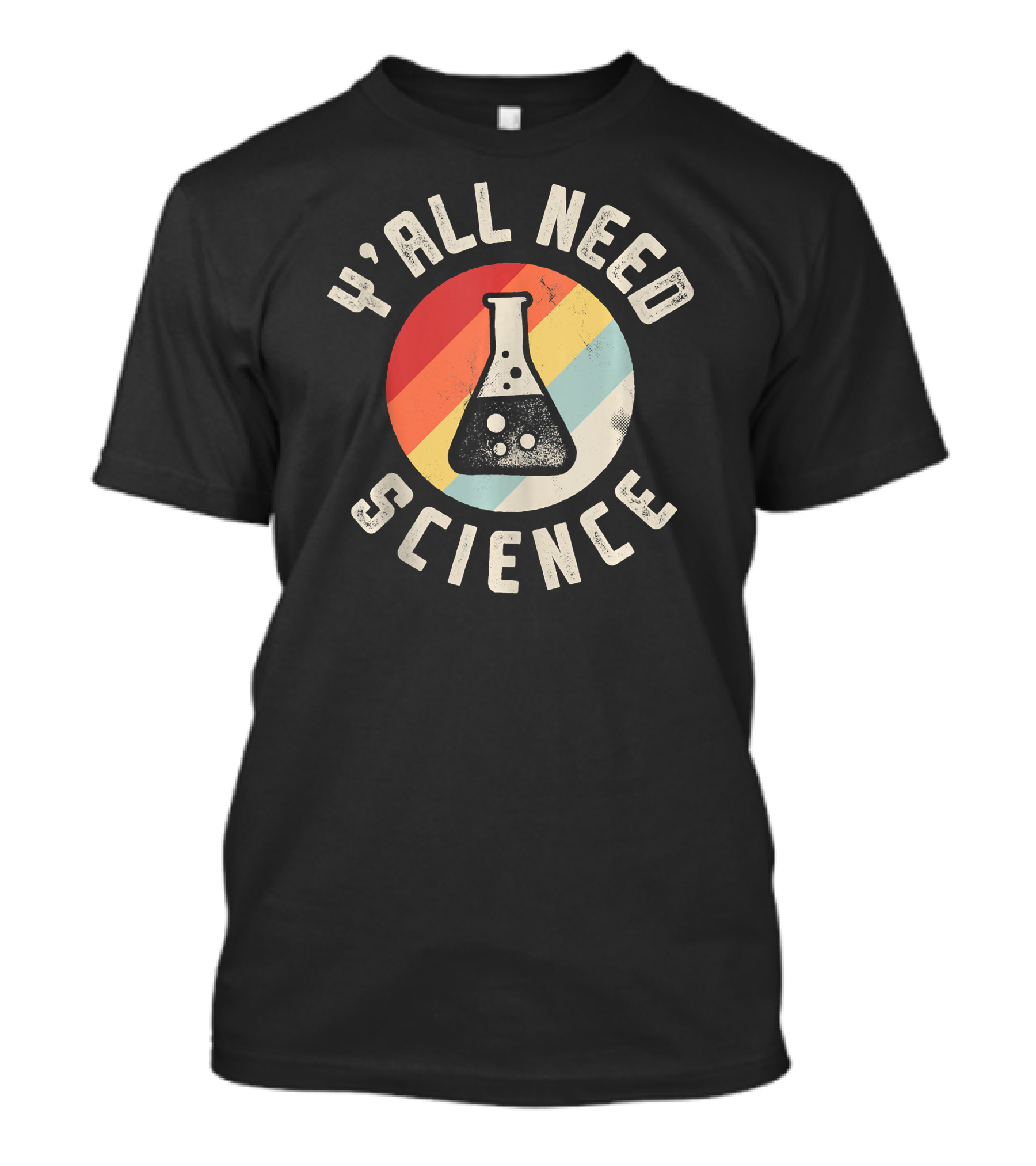 Y'all Need Science Chemistry Biology Physics Teacher Student Beaker Retro Rainbow T-Shirt