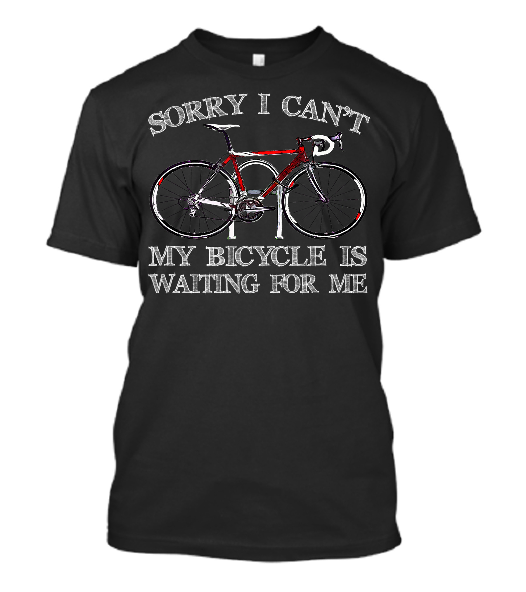 Sorry I Can't My Bicycle Is Waiting For Me T-Shirt