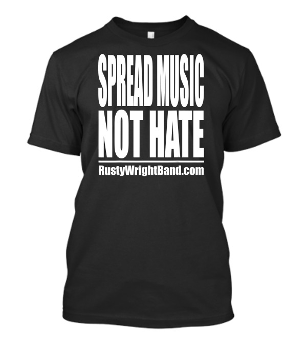 Rusty Wright Band Spread Music Not Hate T-Shirt