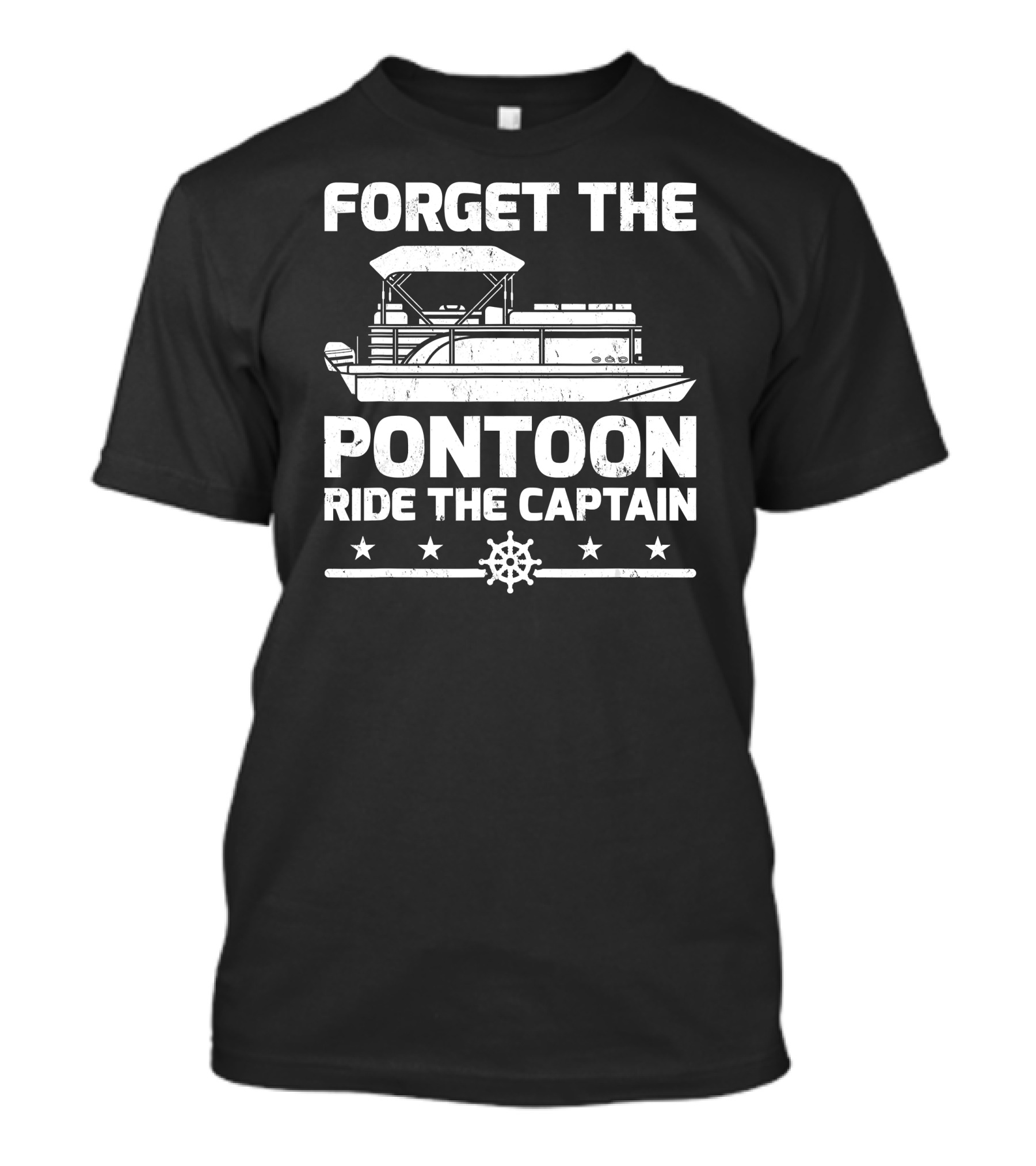Forget The Pontoon Ride The Captain T-Shirt
