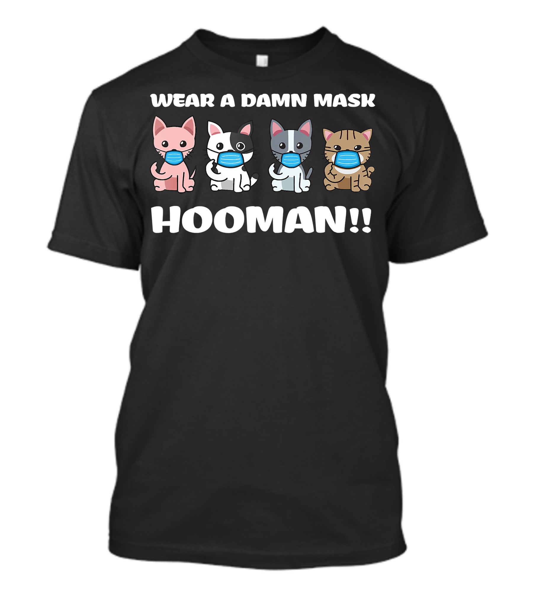 Wear A Damn Mask Hooman Four Cute Cats With Face Mask T-Shirt