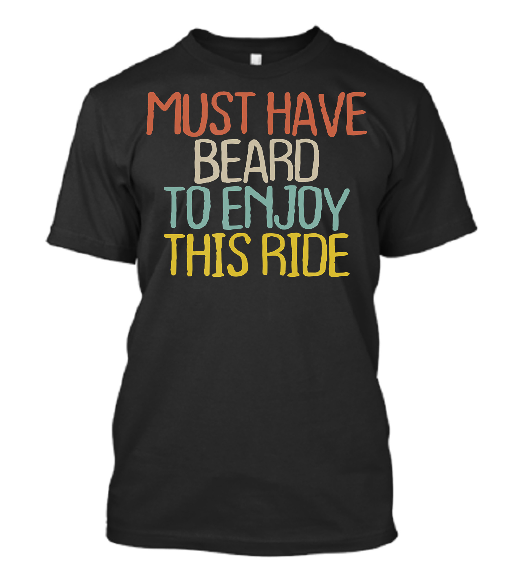 Funny Must Have Beard To Enjoy This Ride Novelty Saying T-Shirt