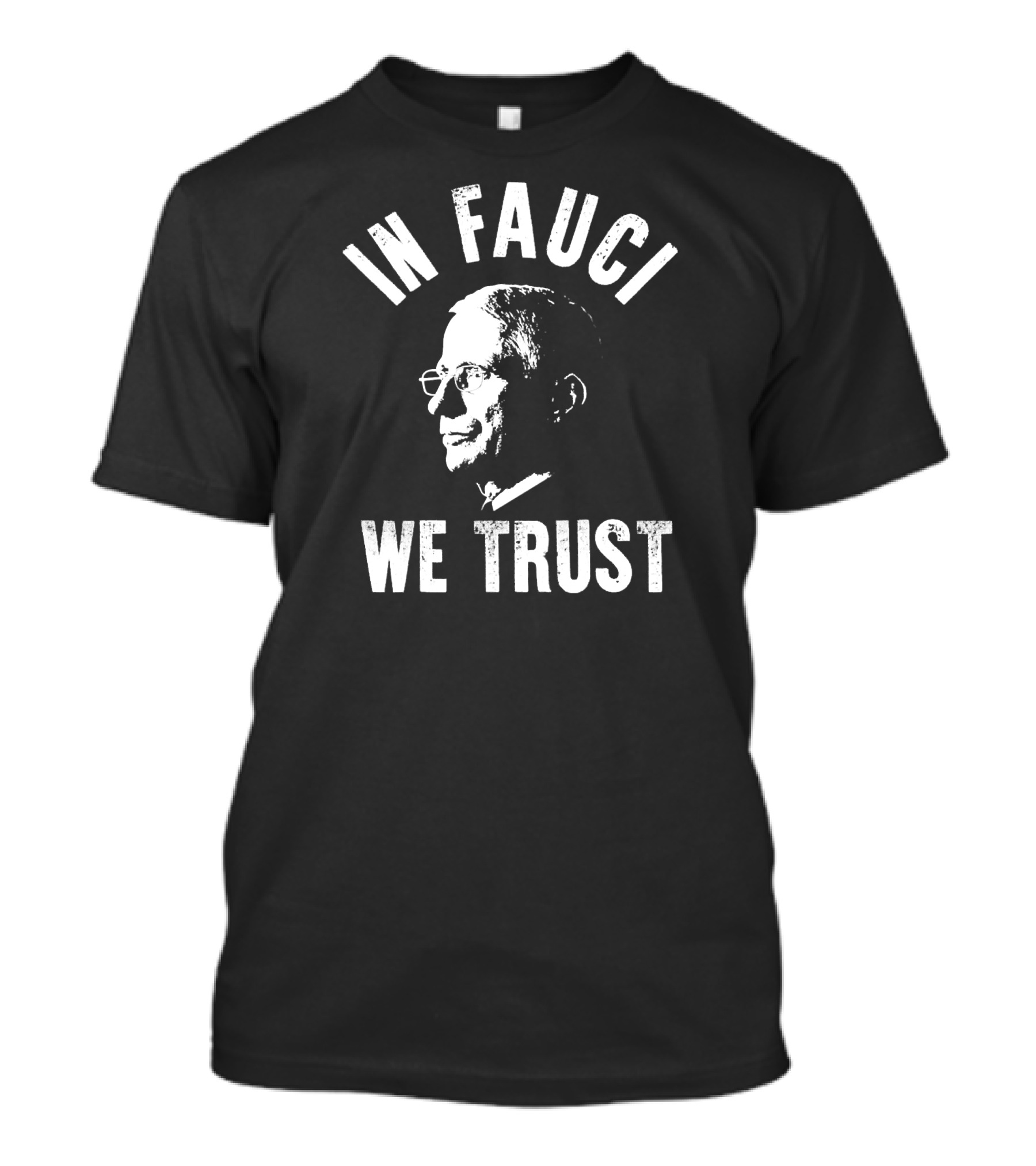 IN FAUCI WE TRUST T-Shirt