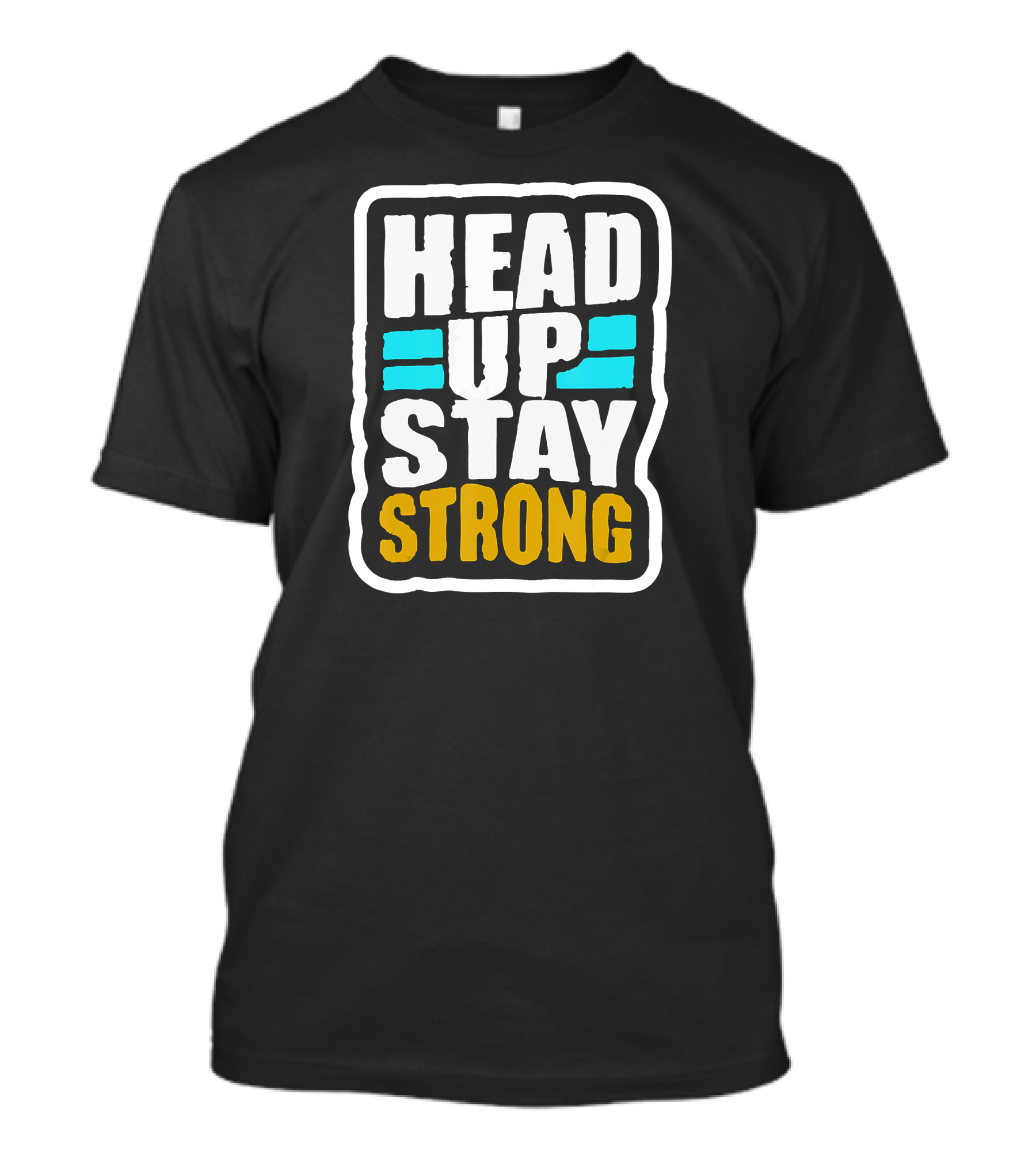 HEAD UP STAY STRONG Motivational Text With Bold Colors T-Shirt