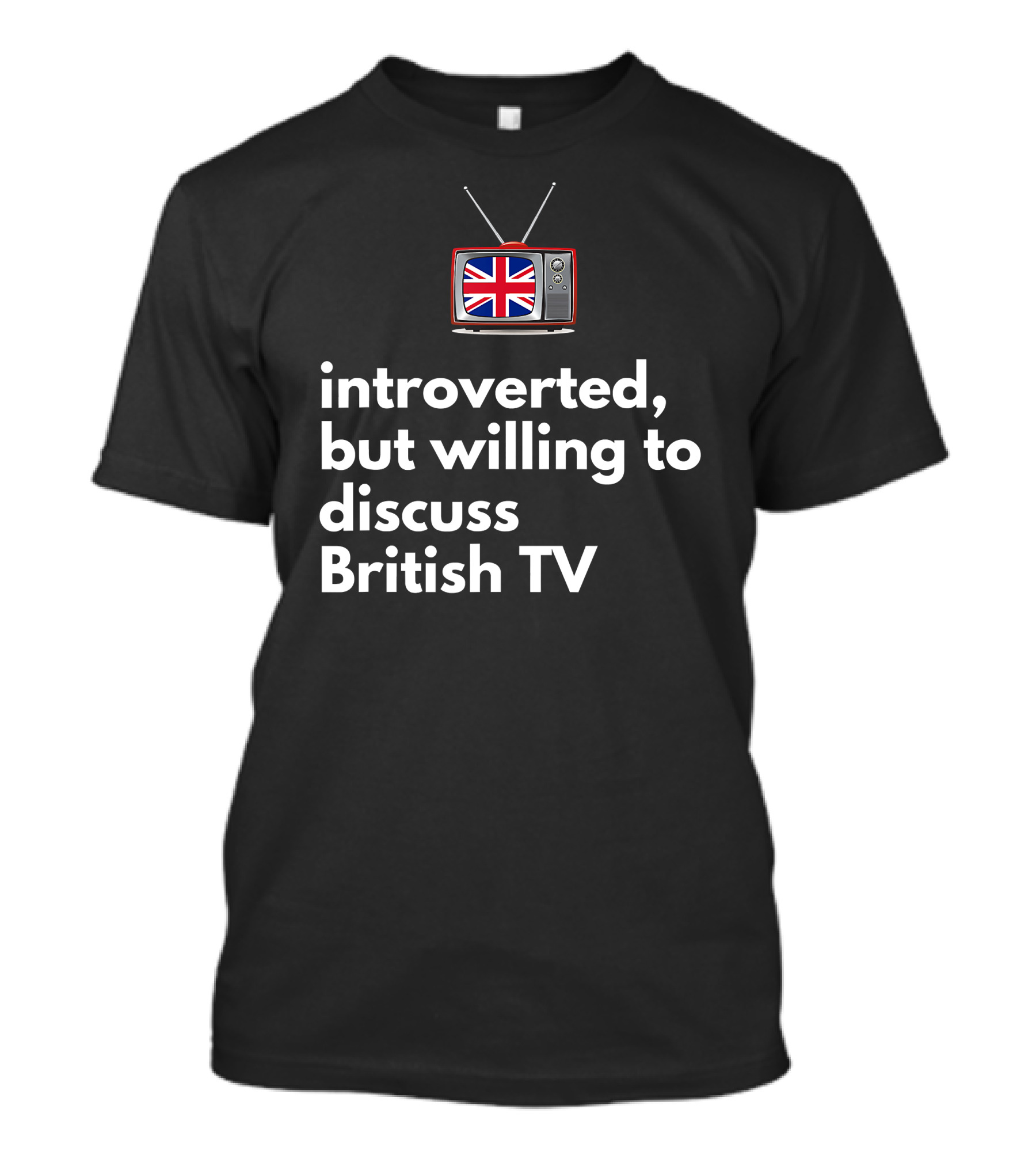 Introverted But Willing To Discuss British TV With Union Jack Television T-Shirt