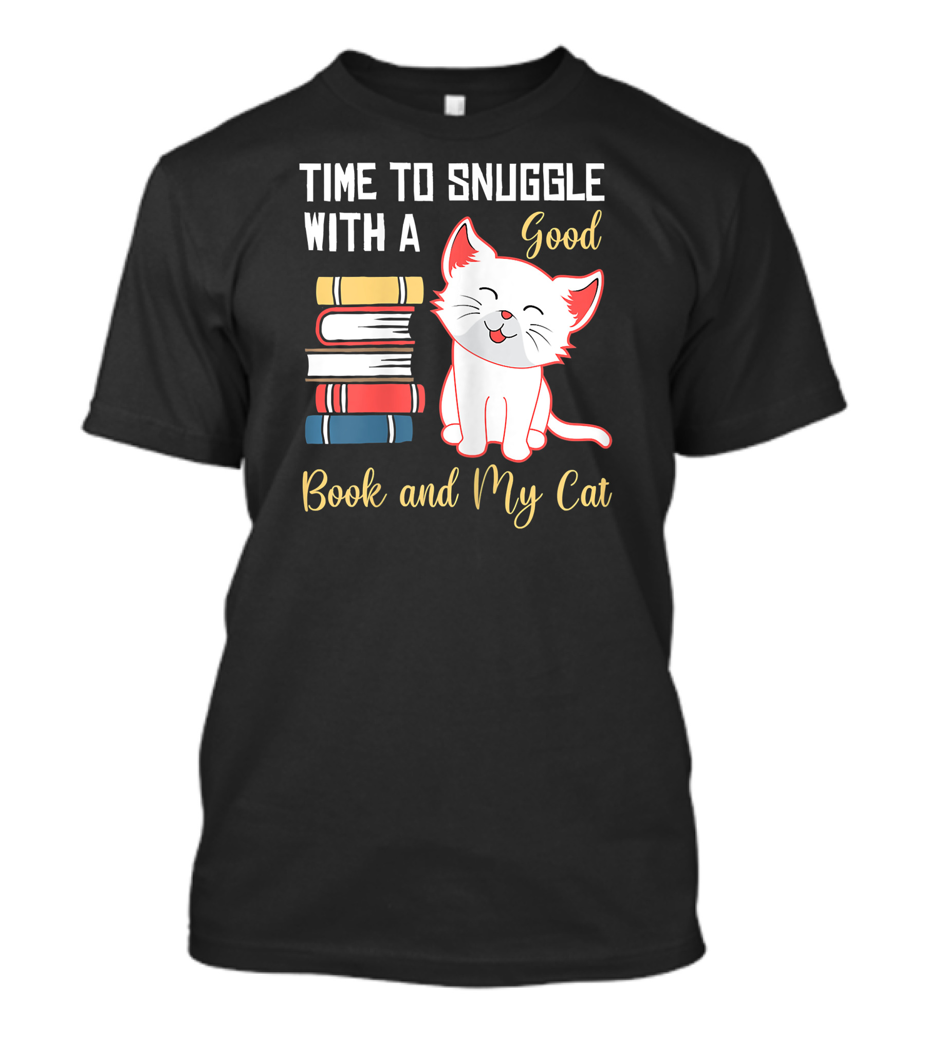 Time To Snuggle With A Good Book And My Cat Book Lover Cozy Reading Time T-Shirt
