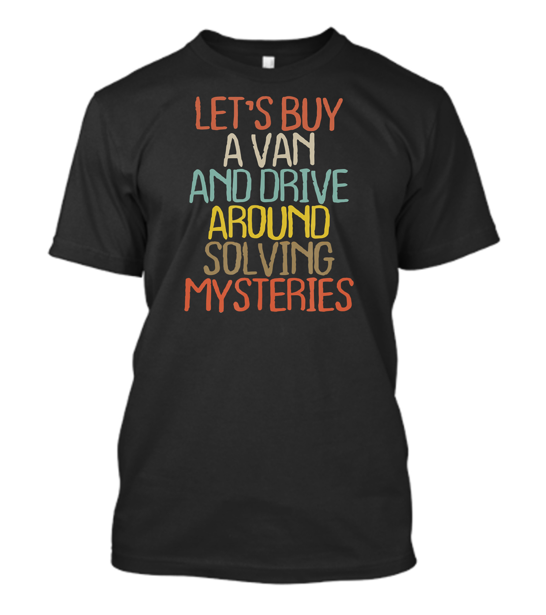 Funny Let's Buy A Van And Drive Around Solving Mysteries Vintage Adventure T-Shirt