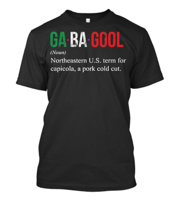 GABAGOOL Northeastern U.S. Term For Capicola Pork Cold Cut T-Shirt