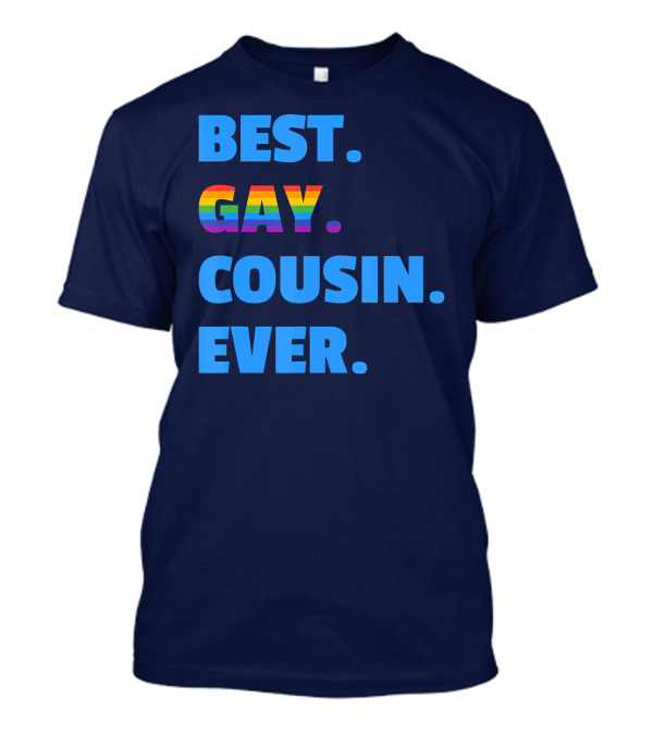 Best Gay Cousin Ever Best Gay Cousin T-Shirt