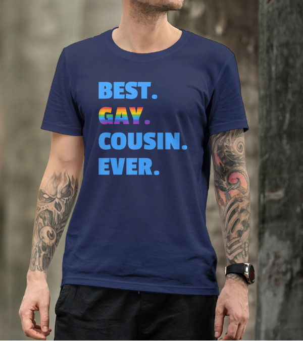 Best Gay Cousin Ever Best Gay Cousin T-Shirt