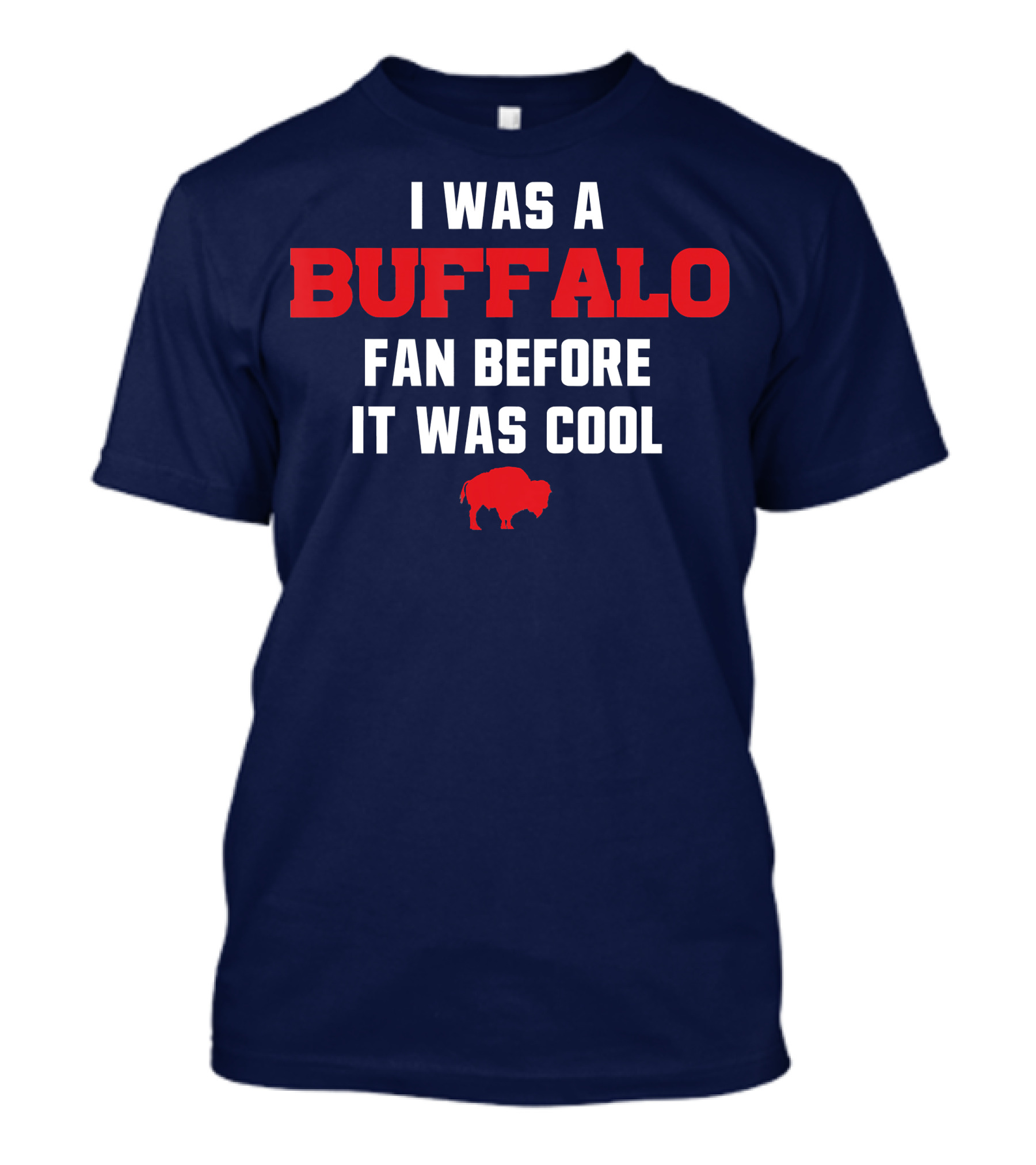 I Was A Buffalo Fan Before It Was Cool Red Buffalo T-Shirt
